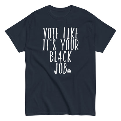 a t - shirt that says vote like it's your black job