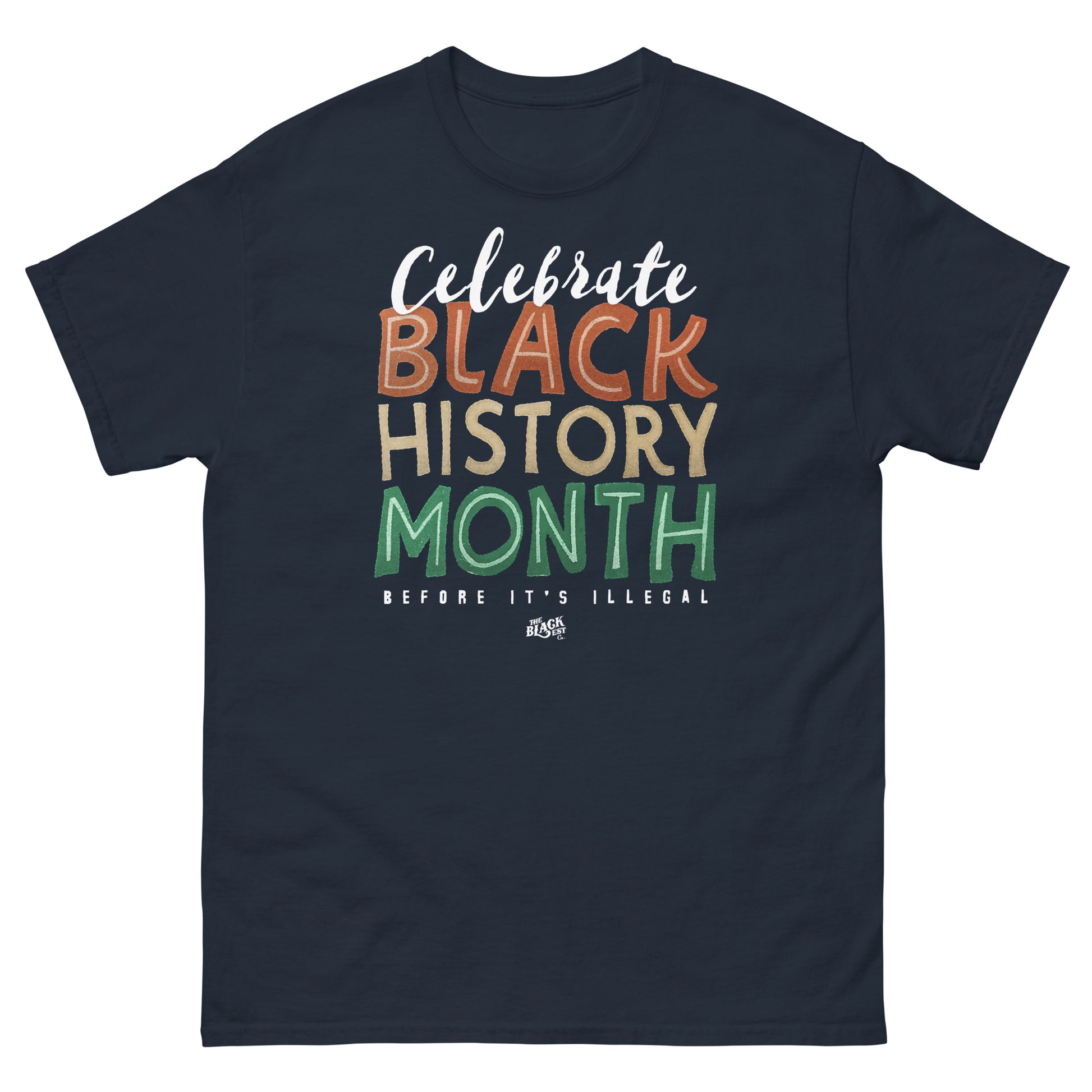 Navy t-shirt featuring 'Celebrate Black History Month Before It's Illegal' text in bold multicolor design. Unisex tee for Black History Month.