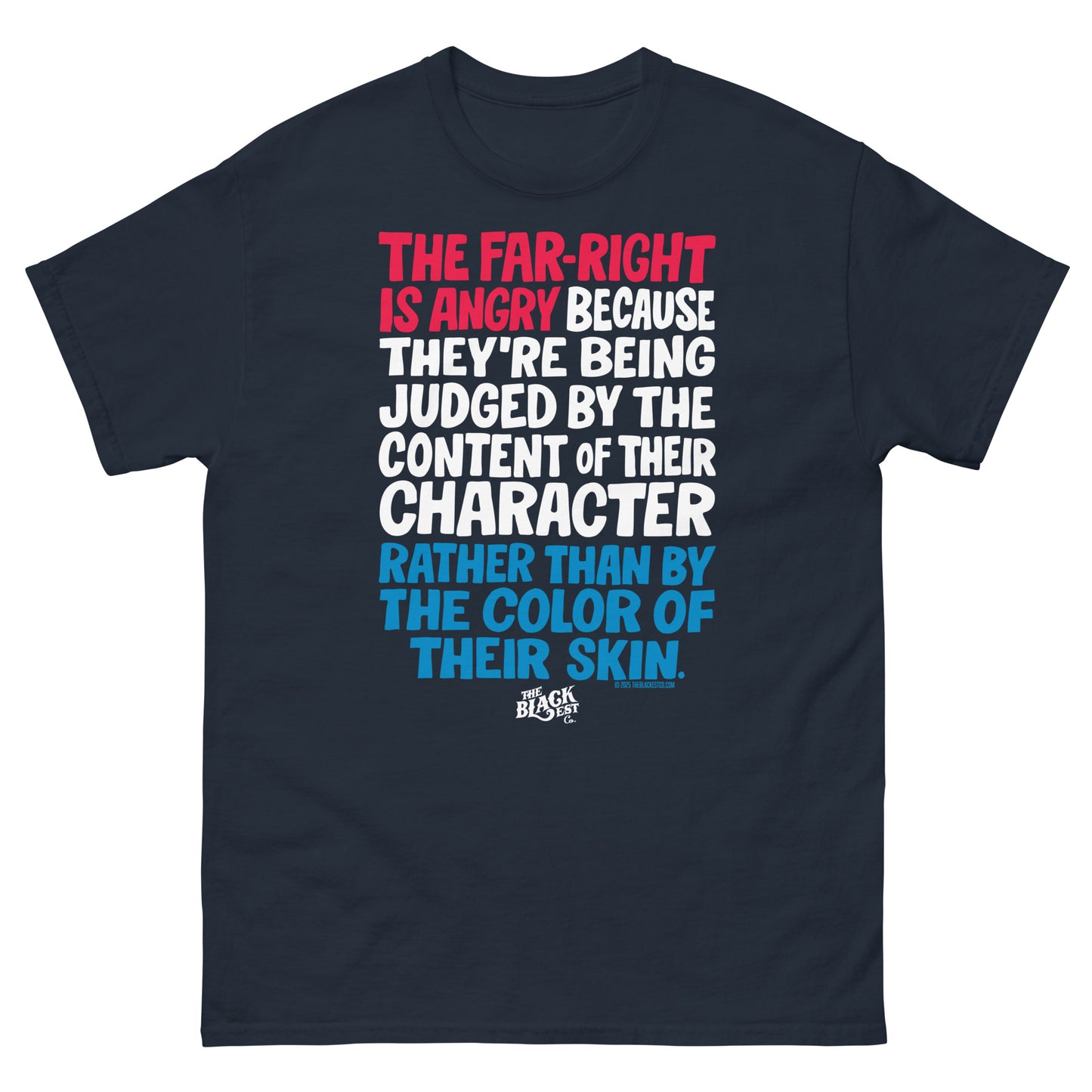 Why The Far Right Is Angry RWB T-Shirt by TheBlackest Co. in navy with bold red, white, and blue political quote print. Unisex cotton tee.