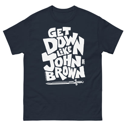 Navy unisex graphic T-shirt with bold white text saying 'Get Down Like John Brown' and a small logo at the bottom, made of soft cotton fabric.