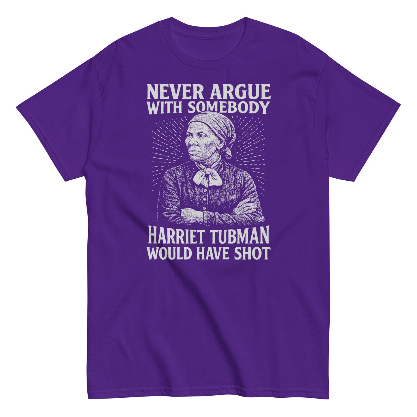 Purple Never Argue Harriet Tubman Would Have Shot T-Shirt with white activist print, combining comfort and civil rights message in streetwear.