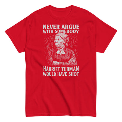 Red Never Argue Harriet Tubman Would Have Shot T-Shirt with white graphic print, perfect for protest fashion and bold message wear.