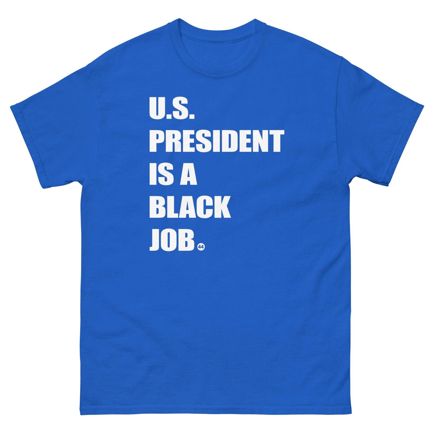 Blue t-shirt with 'U.S. President Is A Black Job' text