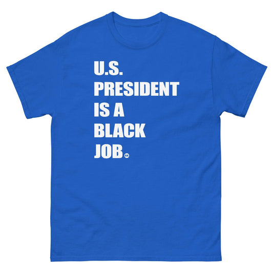 U.S. President Is A Black Job T Shirt