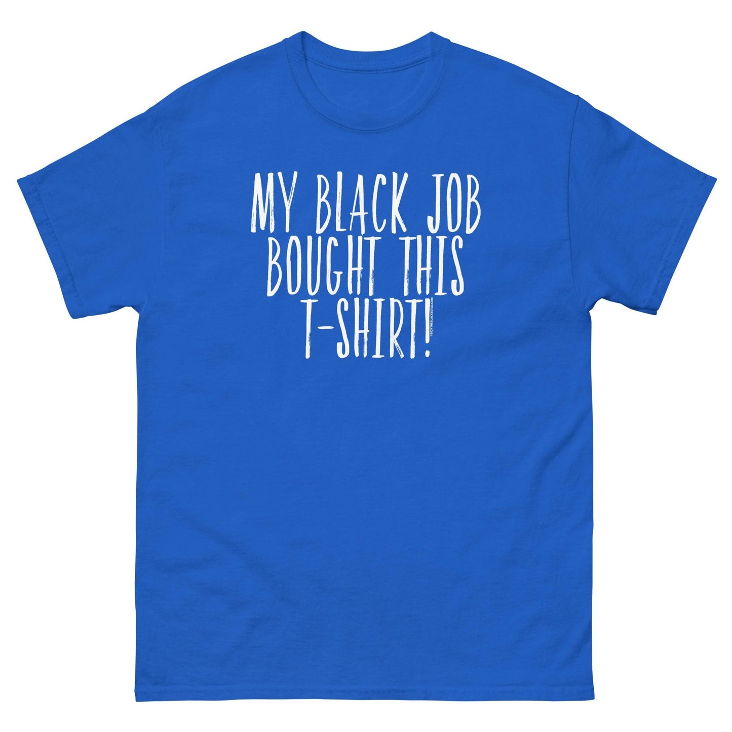 Blue t-shirt with 'My Black Job Bought This T-Shirt' text