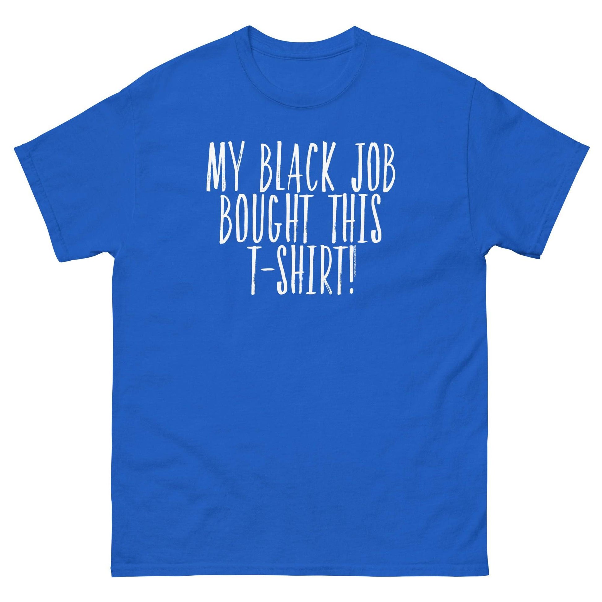 Blue t-shirt with 'My Black Job Bought This T-Shirt' text