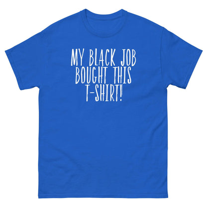 Blue t-shirt with 'My Black Job Bought This T-Shirt' text