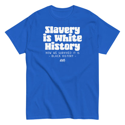 Royal blue unisex t-shirt displaying the phrase 'Slavery Is White History, How We Survived It Is Black History,' by TheBlackest Co.