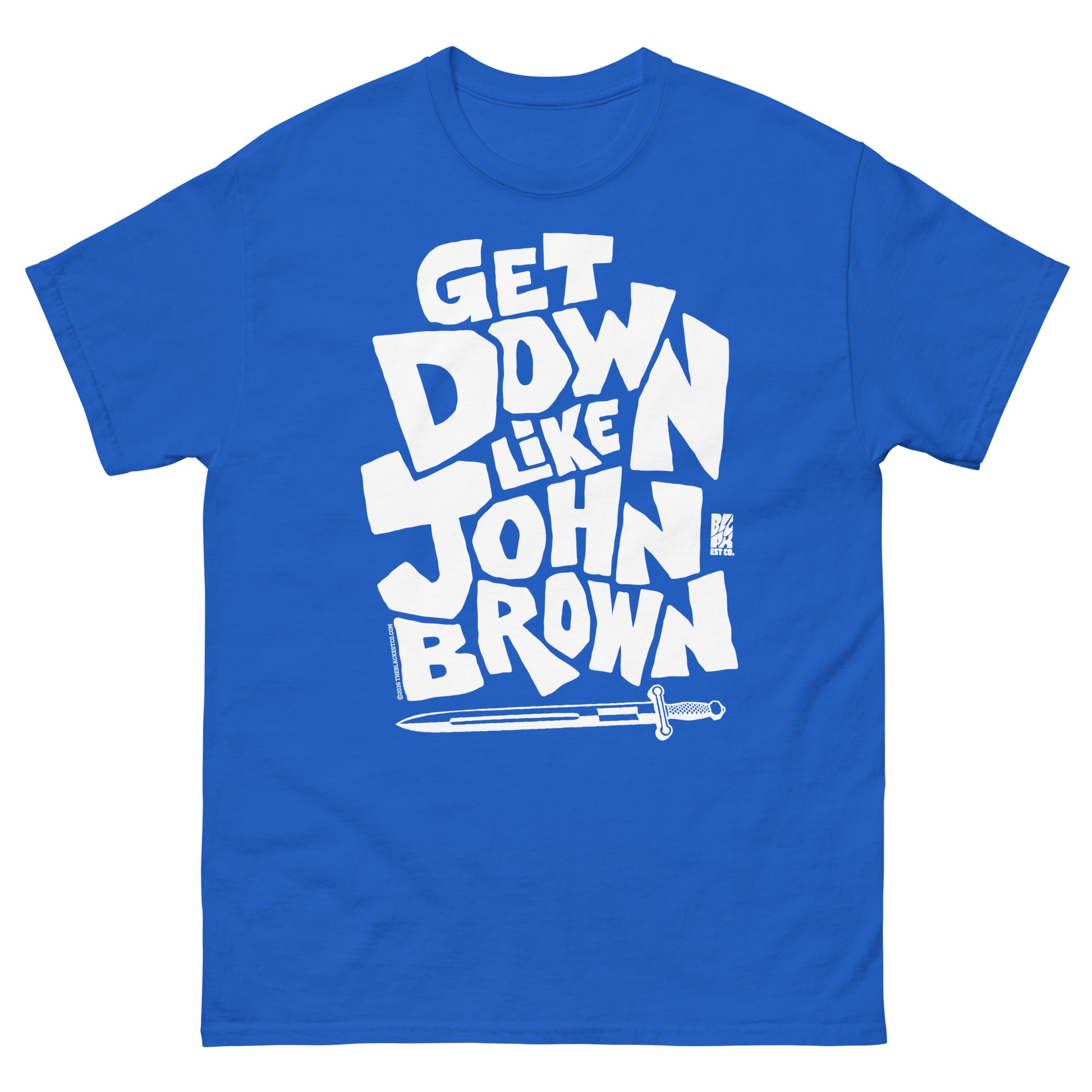Bright blue unisex graphic T-shirt with bold white text reading 'Get Down Like John Brown' in large, playful font, featuring a small graphic of a sword at the bottom, casual style