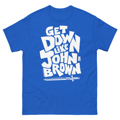 Bright blue unisex graphic T-shirt with bold white text reading 'Get Down Like John Brown' in large, playful font, featuring a small graphic of a sword at the bottom, casual style
