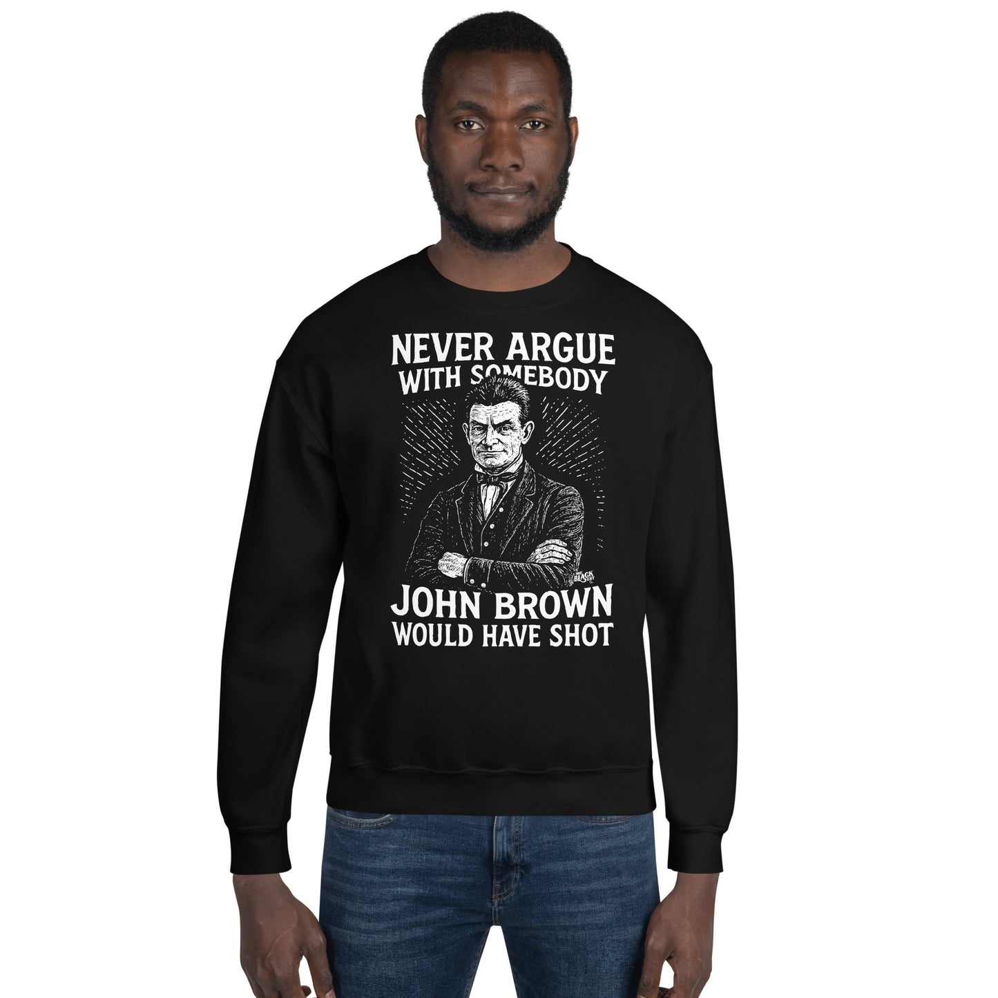 Man in black unisex sweatshirt featuring John Brown illustration and bold abolitionist quote, perfect for protest fashion and historical pride.