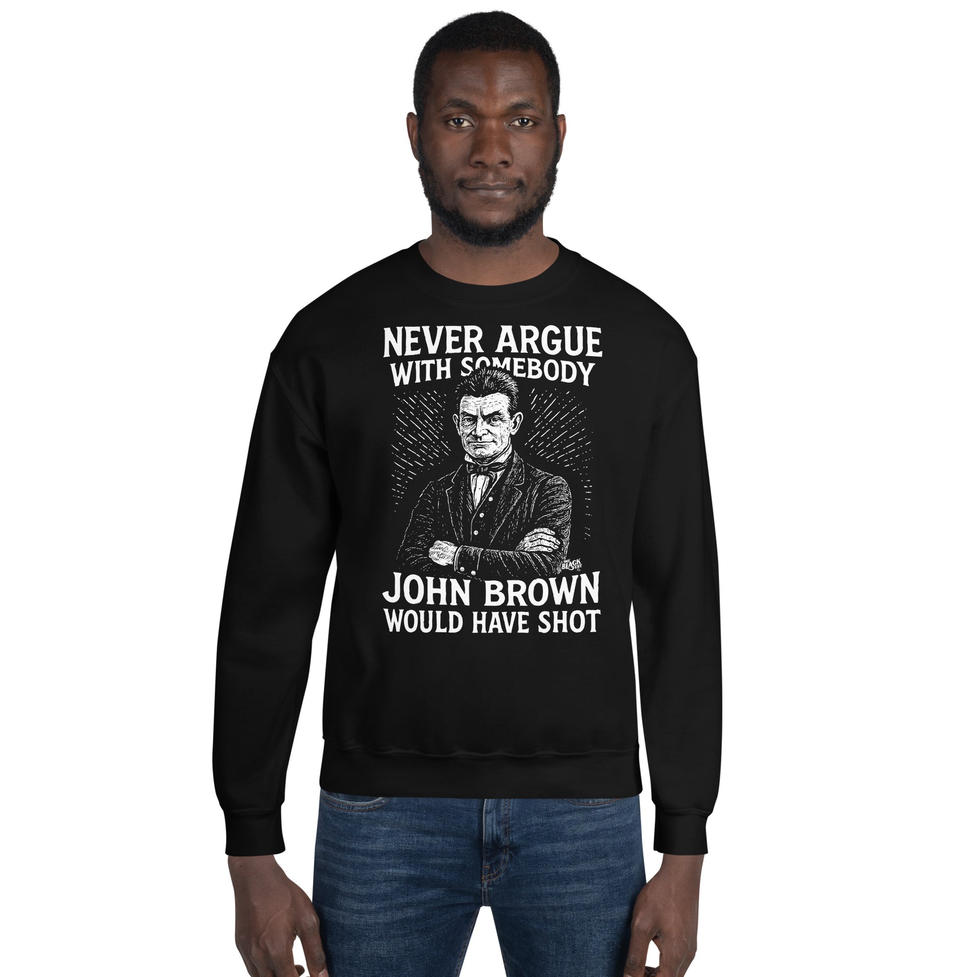 Man in black unisex sweatshirt featuring John Brown illustration and bold abolitionist quote, perfect for protest fashion and historical pride.