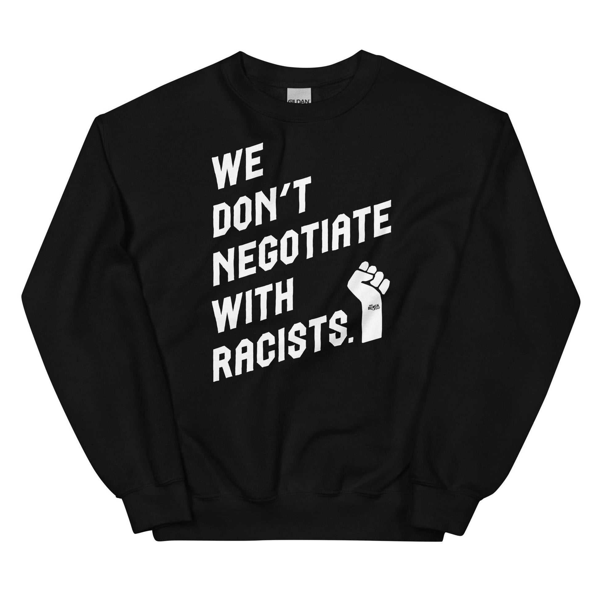 a black sweatshirt with the words we don't negotiate with racists
