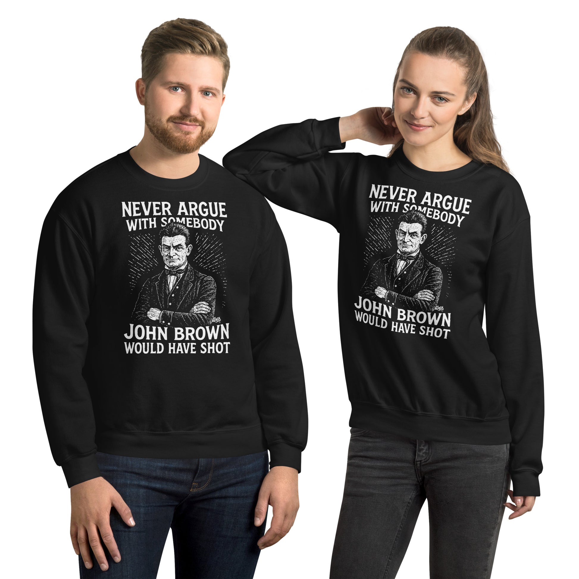 Man and woman modeling matching black John Brown unisex sweatshirts with abolitionist quote, ideal for statement fashion and cold weather wear.
