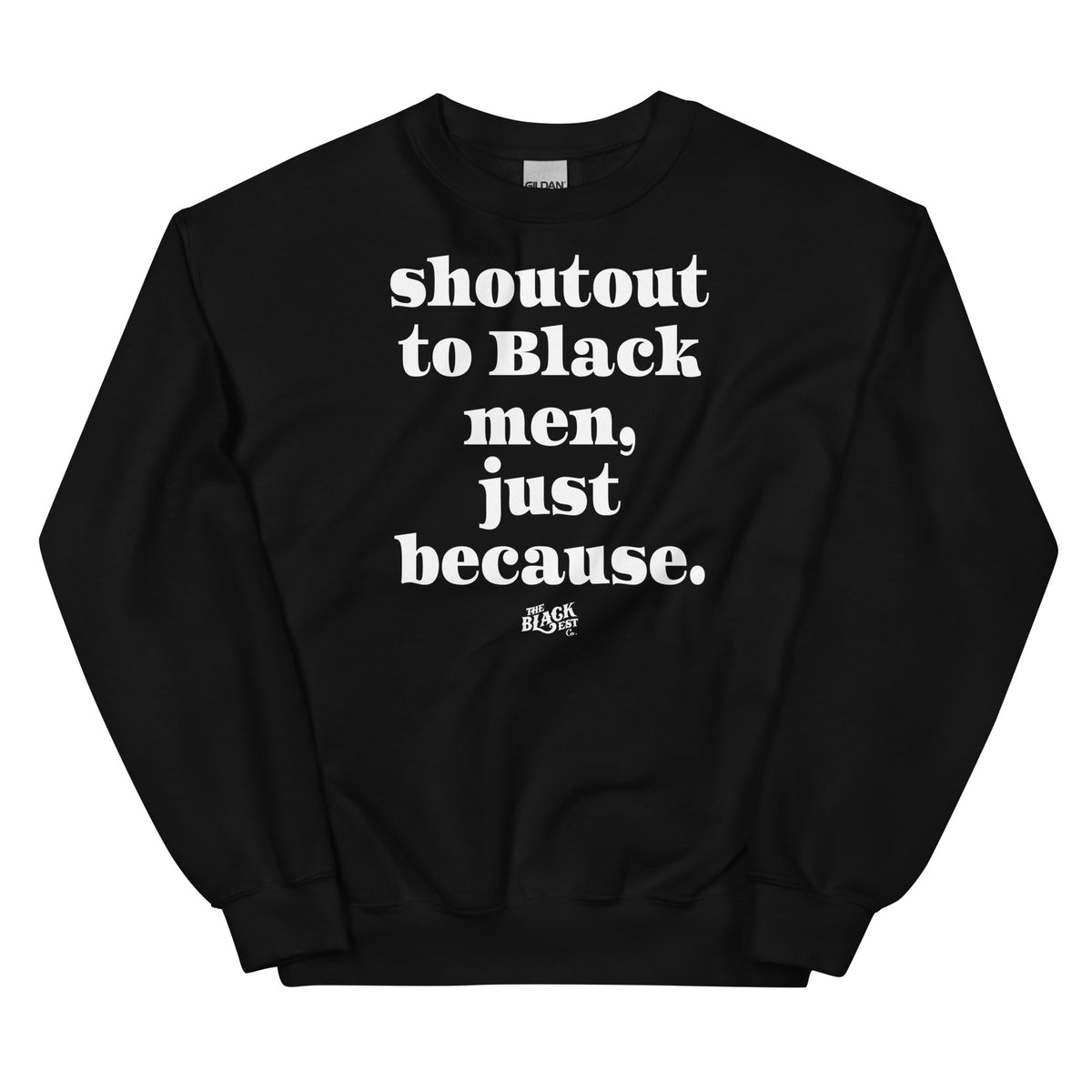 Black unisex sweatshirt with bold white text reading 'Shoutout to Black men, just because' on the front, made of soft cotton fabric.