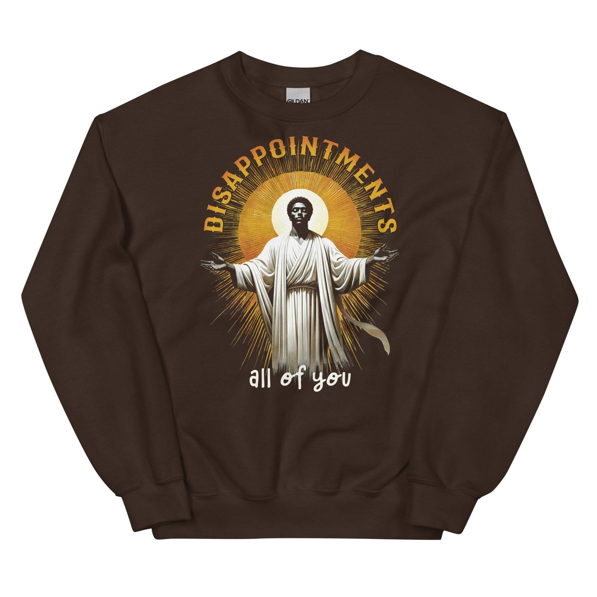 Brown sweatshirt with 'Disappointments All Of You' design.