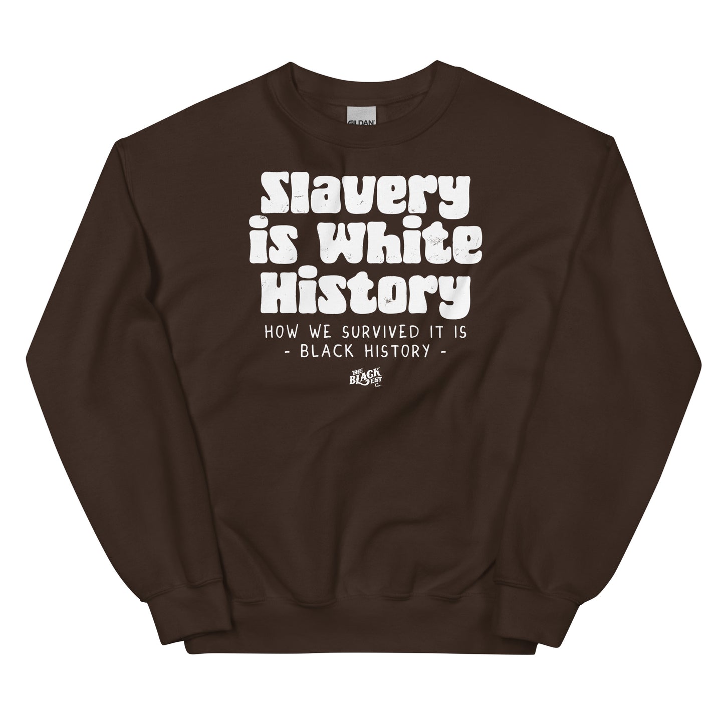 Brown unisex sweatshirt with white text reading 'Slavery Is White History, How We Survived It Is Black History' by TheBlackest Co.