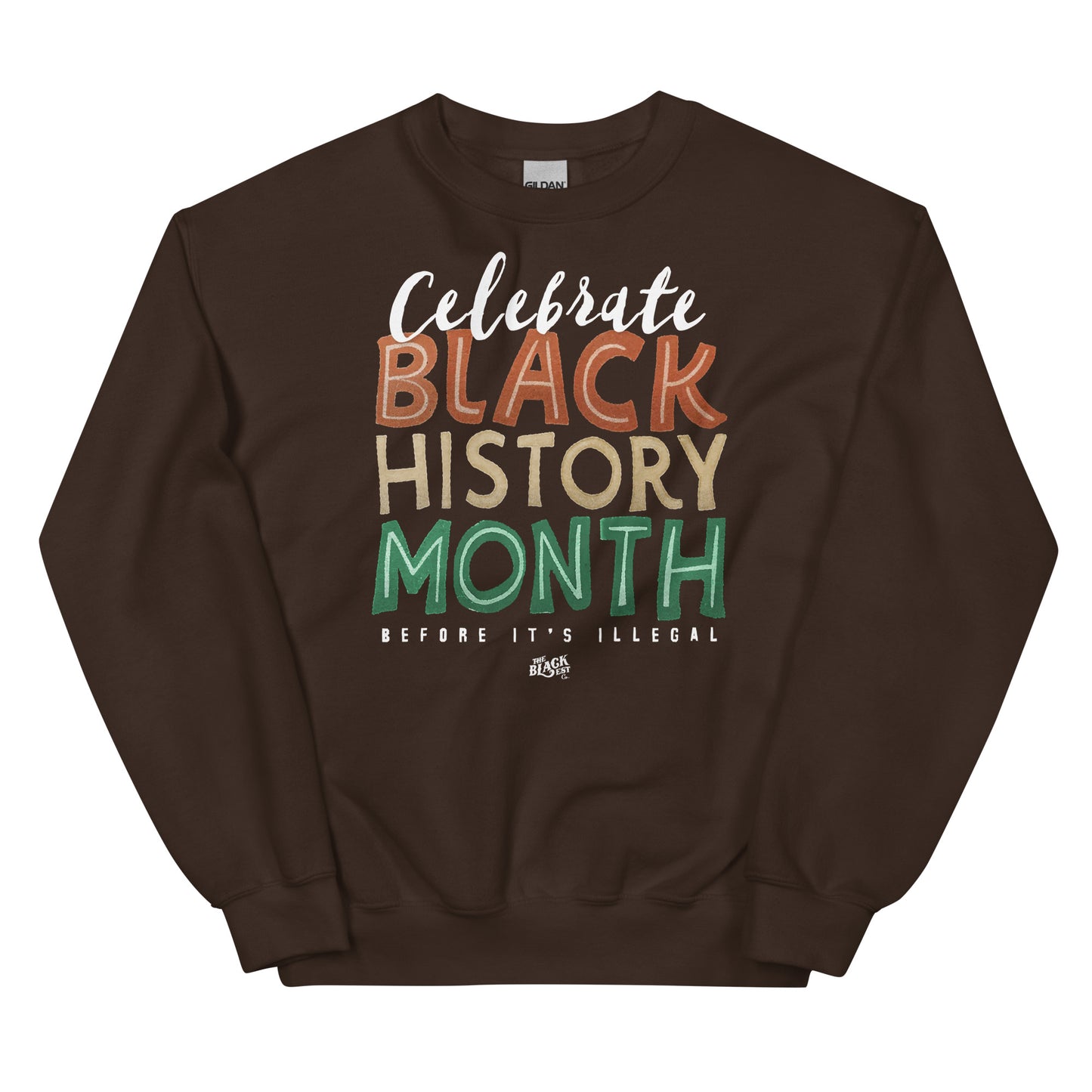 Brown sweatshirt featuring 'Celebrate Black History Month Before It’s Illegal' text in bold multicolored lettering. Cozy and stylish for any occasion.