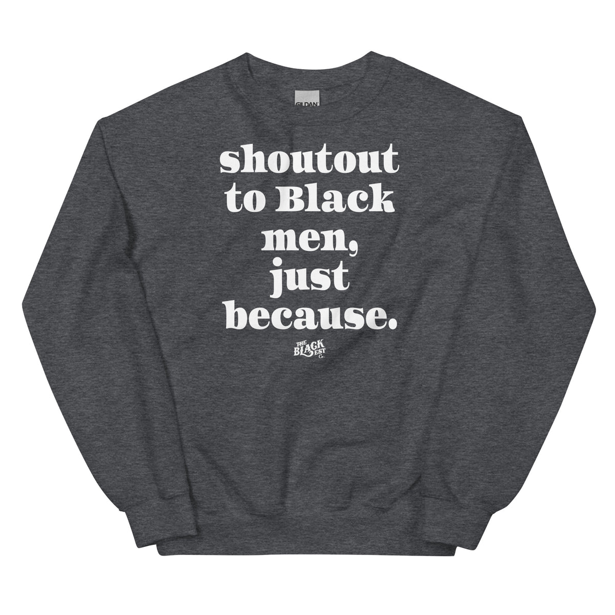 Gray sweatshirt with the printed message 'Shoutout to Black men, just because' in large white letters, casual wear for men and women.