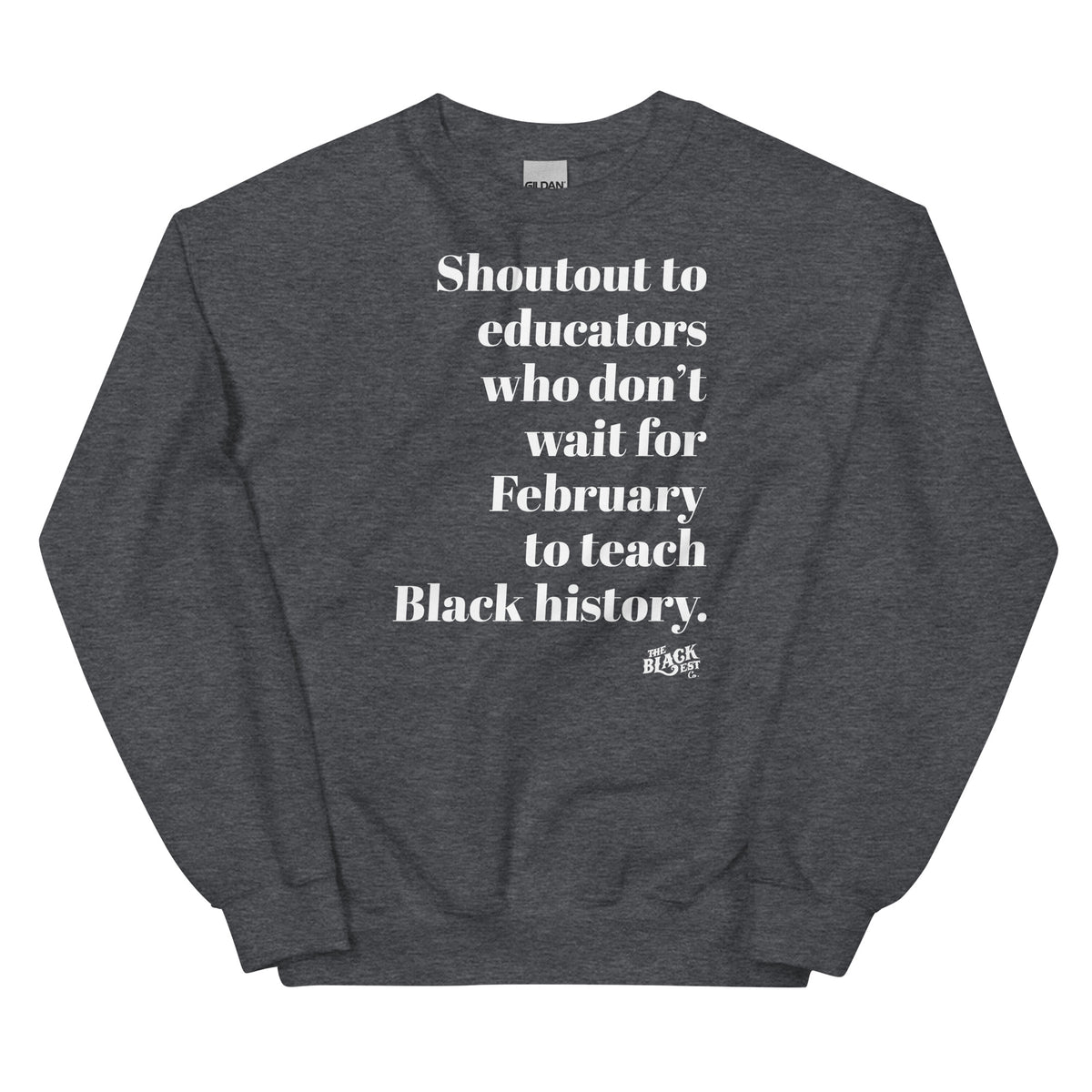 Gray sweatshirt with white text 'Shoutout to educators who don't wait for Black history,' made of comfortable cotton fabric for teachers.