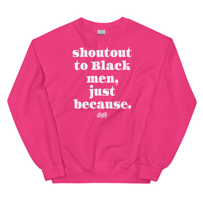 Pink unisex sweatshirt with white text 'Shoutout To Black Men Just Because' celebrating Black culture