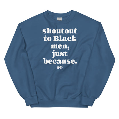 Blue unisex sweatshirt with bold white text reading 'Shoutout To Black Men Just Because' for Black culture pride