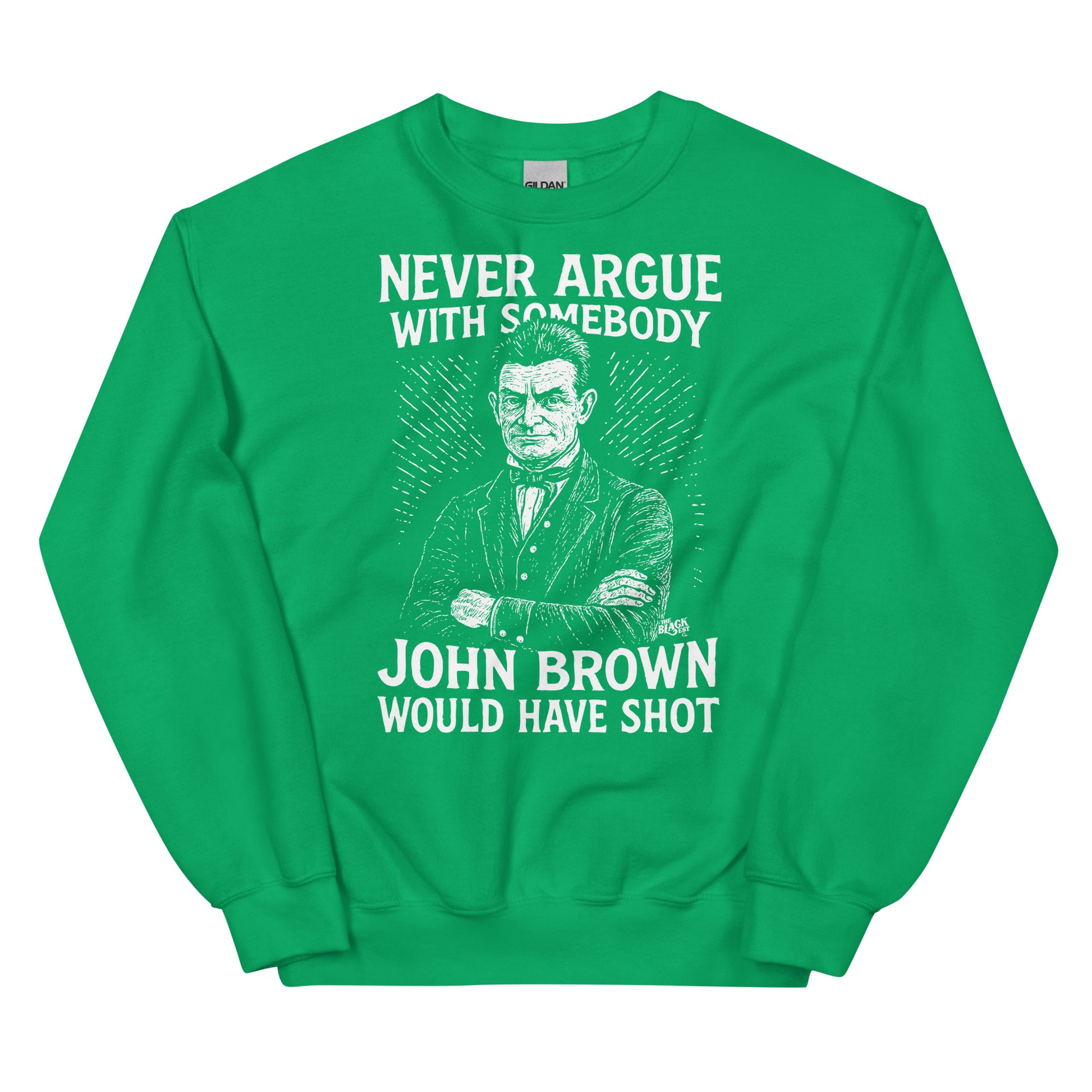 Green unisex sweatshirt with white print of John Brown and bold quote, merging activism, history, and cozy apparel in one standout piece.