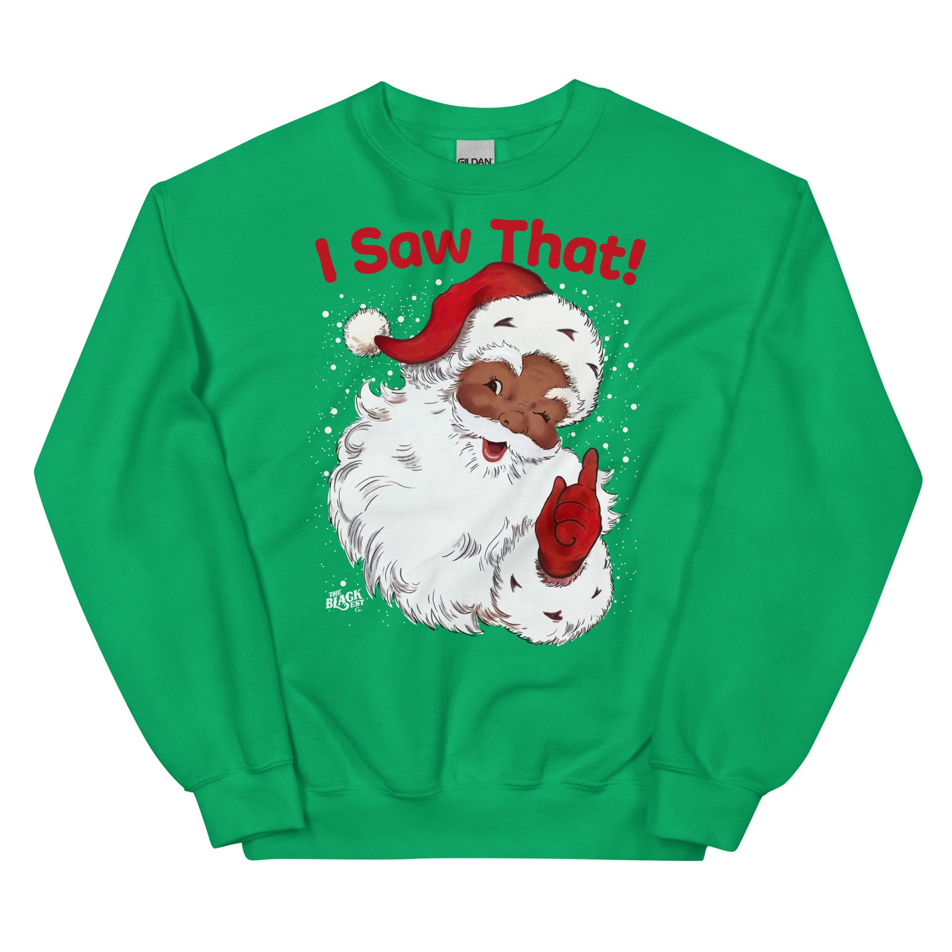Green Black Santa I Saw That Unisex Sweatshirt by TheBlackest Co. with playful Santa illustration and festive red lettering.