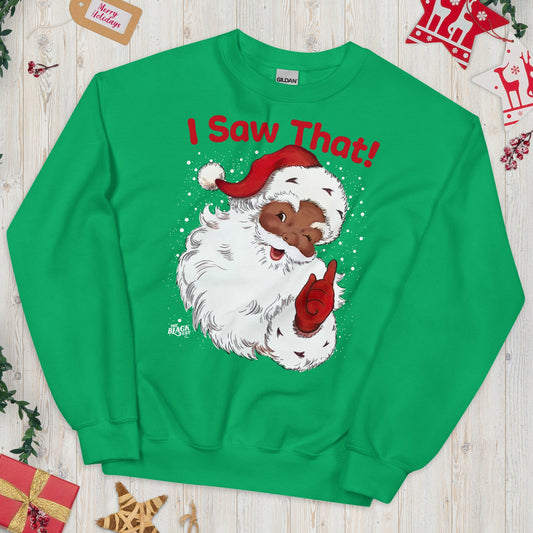 Green Black Santa I Saw That Unisex Sweatshirt by TheBlackest Co. featuring a smiling Black Santa with red text, perfect for holiday gifting.