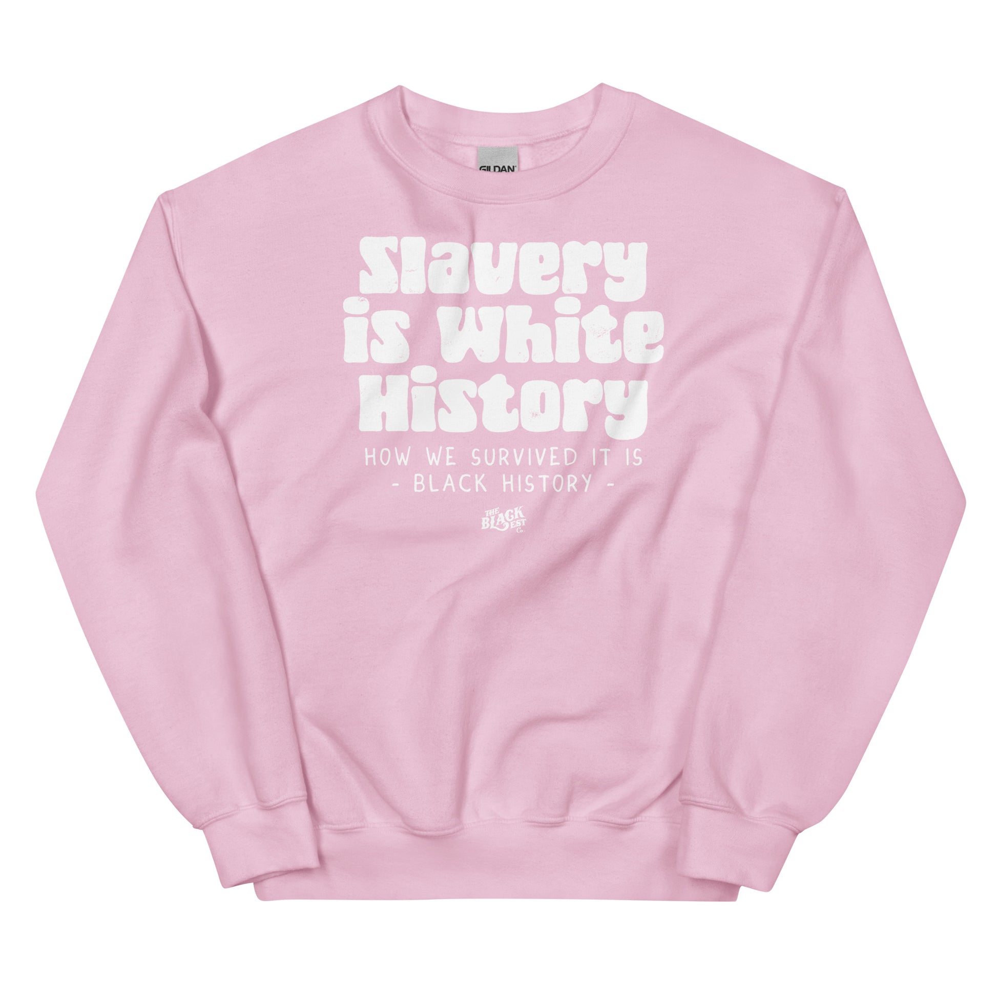 Pink unisex sweatshirt displaying the statement 'Slavery Is White History, How We Survived It Is Black History' by TheBlackest Co.