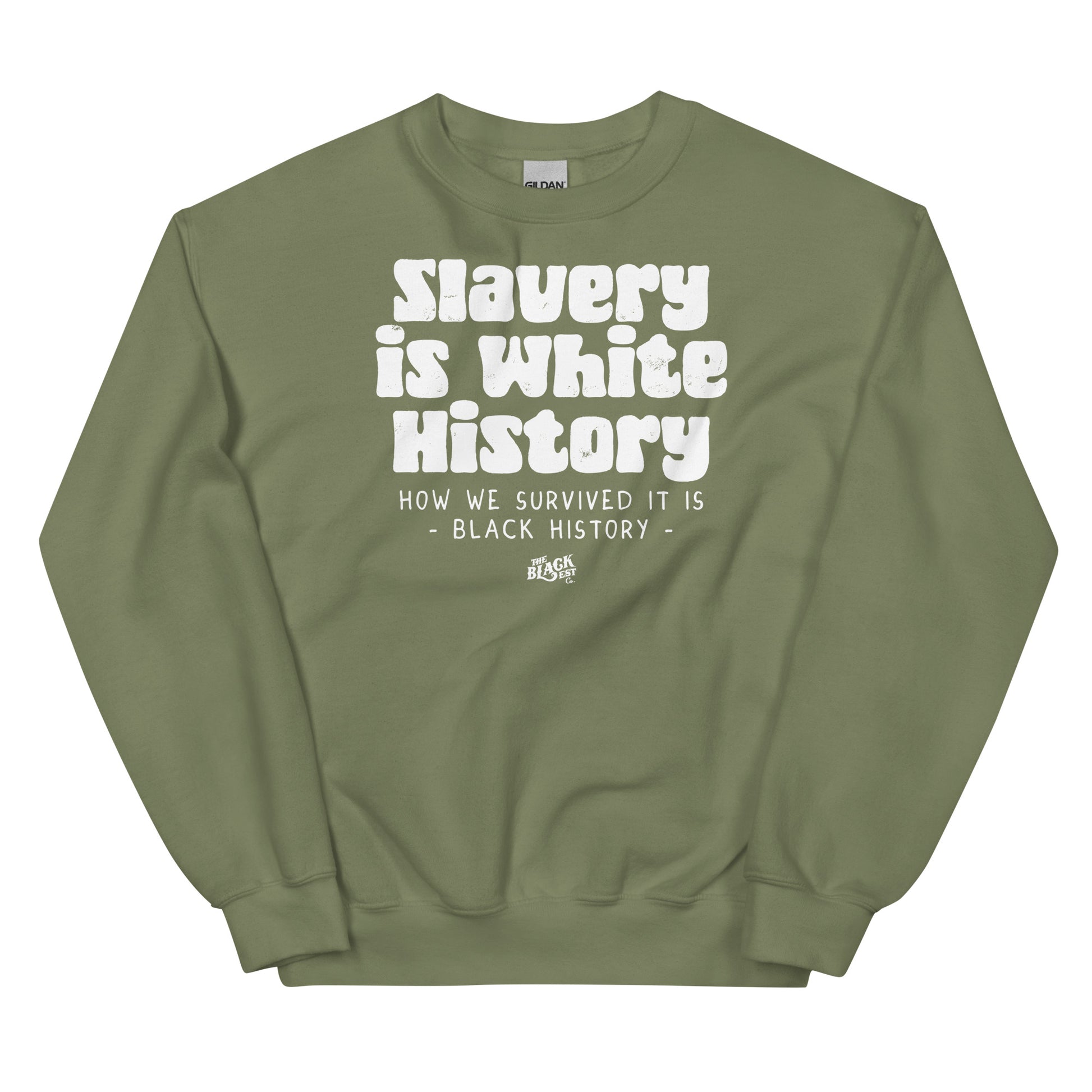 Olive green unisex sweatshirt displaying the message 'Slavery Is White History, How We Survived It Is Black History' by TheBlackest Co.