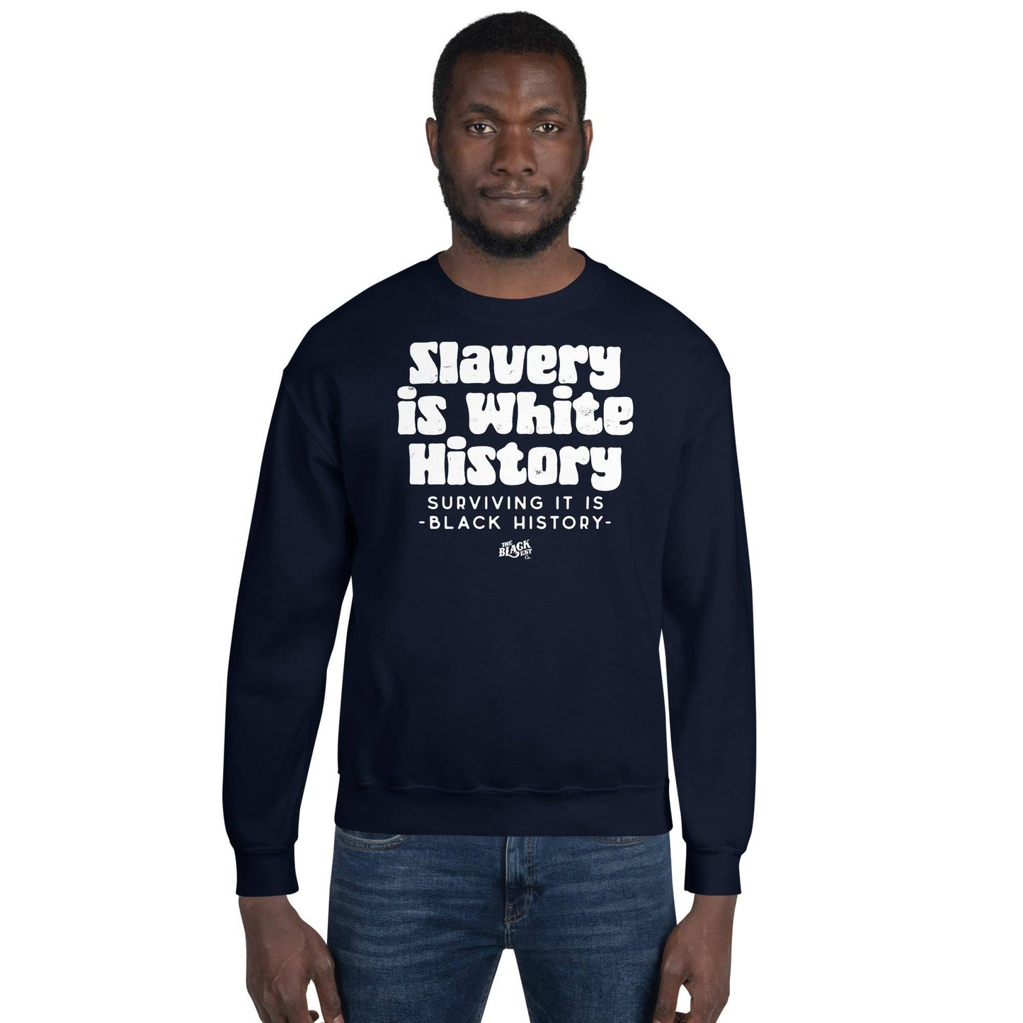 Man wearing navy ALLY VERSION Slavery Is White History Sweatshirt by TheBlackest Co., featuring bold text supporting Black history and allyship.