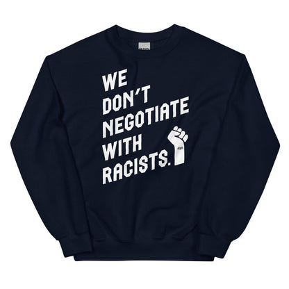 a sweatshirt with the words we don't negotiate with racists