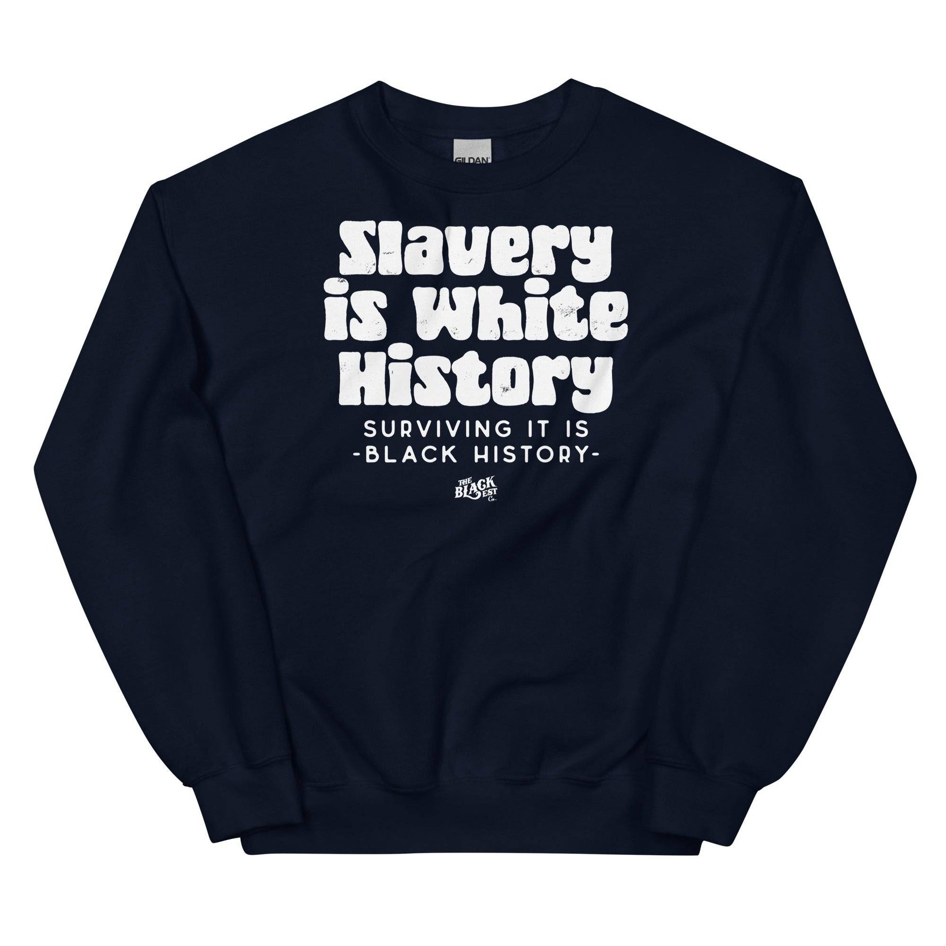 Navy ALLY VERSION Slavery Is White History Sweatshirt by TheBlackest Co., with bold white text, perfect for Black History Month and cold weather.