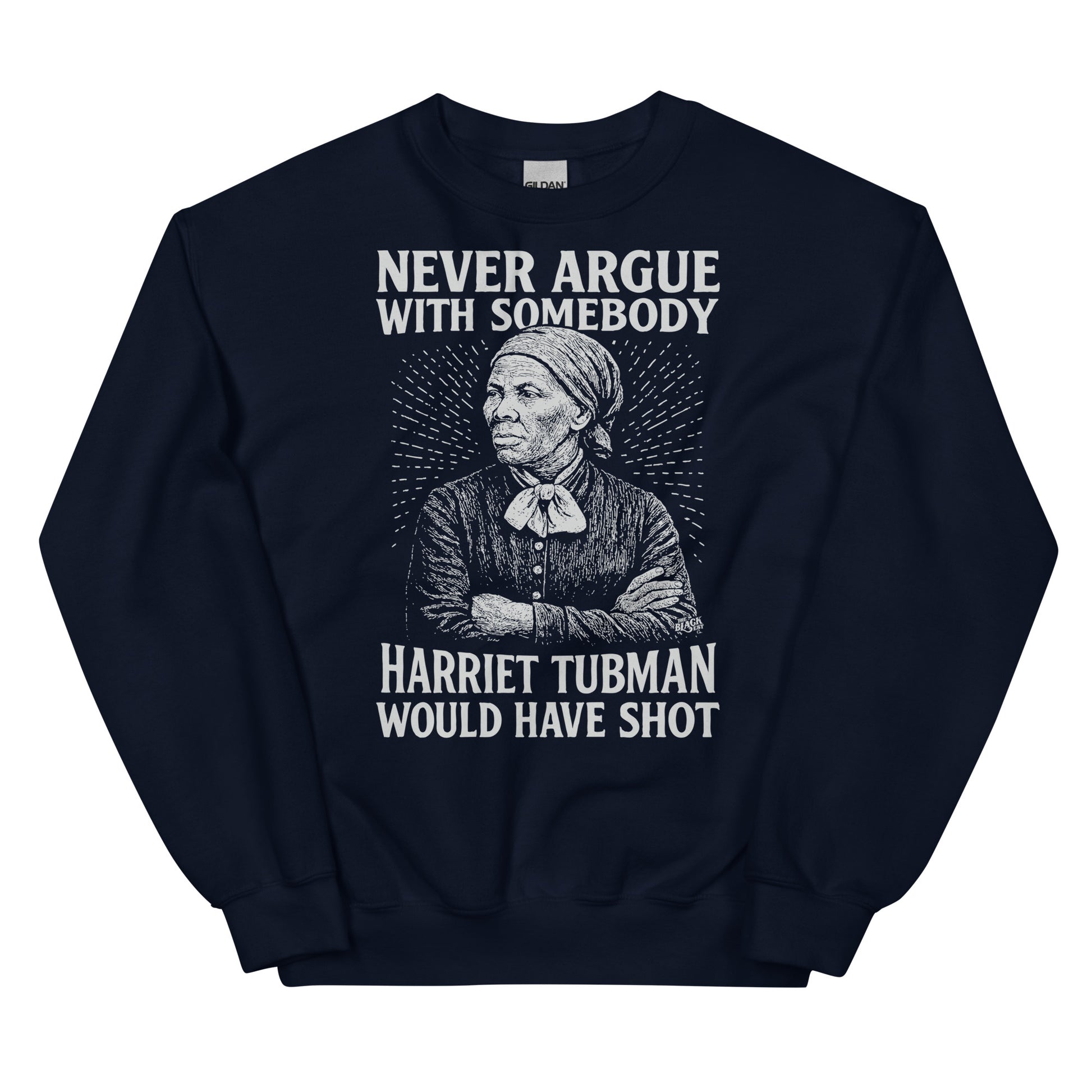 Navy blue Never Argue Harriet Tubman Would Have Shot Unisex Sweatshirt featuring detailed Harriet Tubman artwork and bold typography.