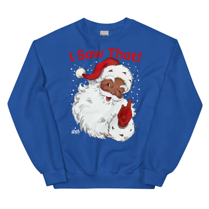 Royal blue Black Santa I Saw That Unisex Sweatshirt by TheBlackest Co., featuring a joyful Santa graphic and holiday message.