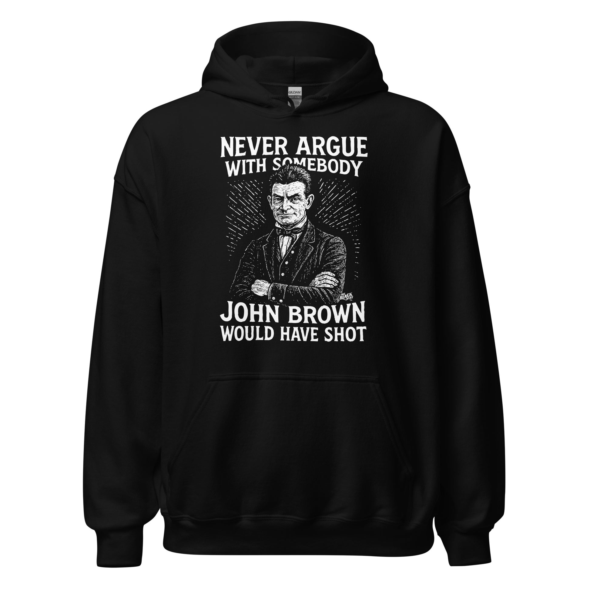 Black Never Argue With Somebody John Brown Would Have Shot Unisex Hoodie featuring strong abolitionist message and vintage-style artwork.