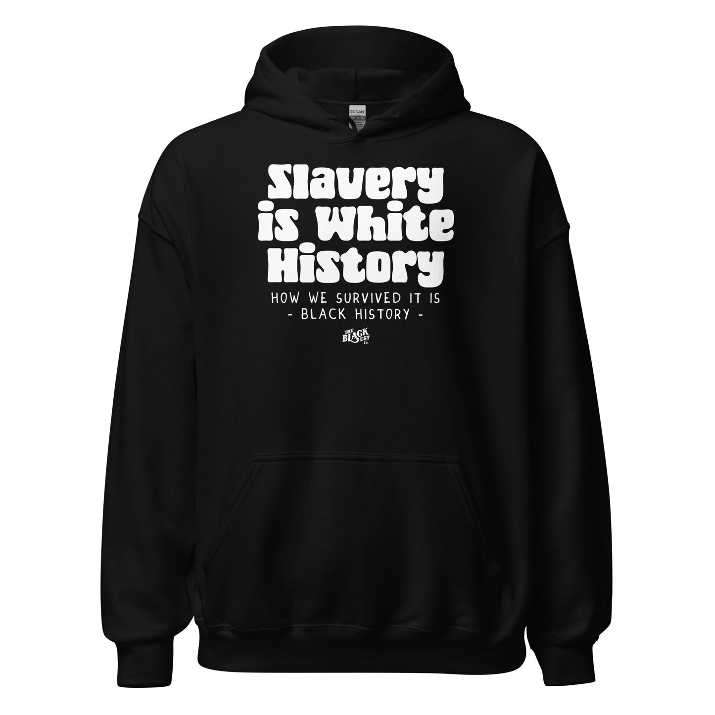 Black Slavery Is White History Pullover Hoodie by TheBlackest Co. featuring bold white activist text on front. Unisex fit for social justice wear.
