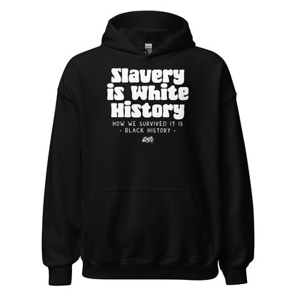 Black Slavery Is White History Pullover Hoodie by TheBlackest Co. featuring bold white activist text on front. Unisex fit for social justice wear.