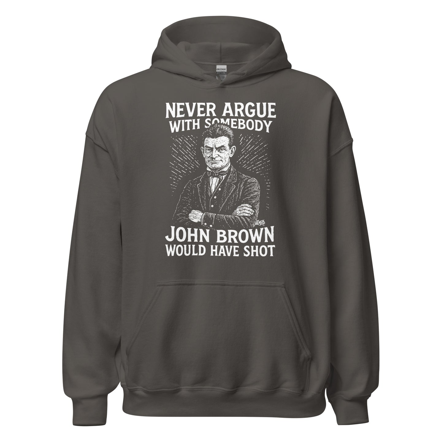 Charcoal gray Never Argue With Somebody John Brown Would Have Shot Unisex Hoodie, soft pullover with bold political and cultural message.