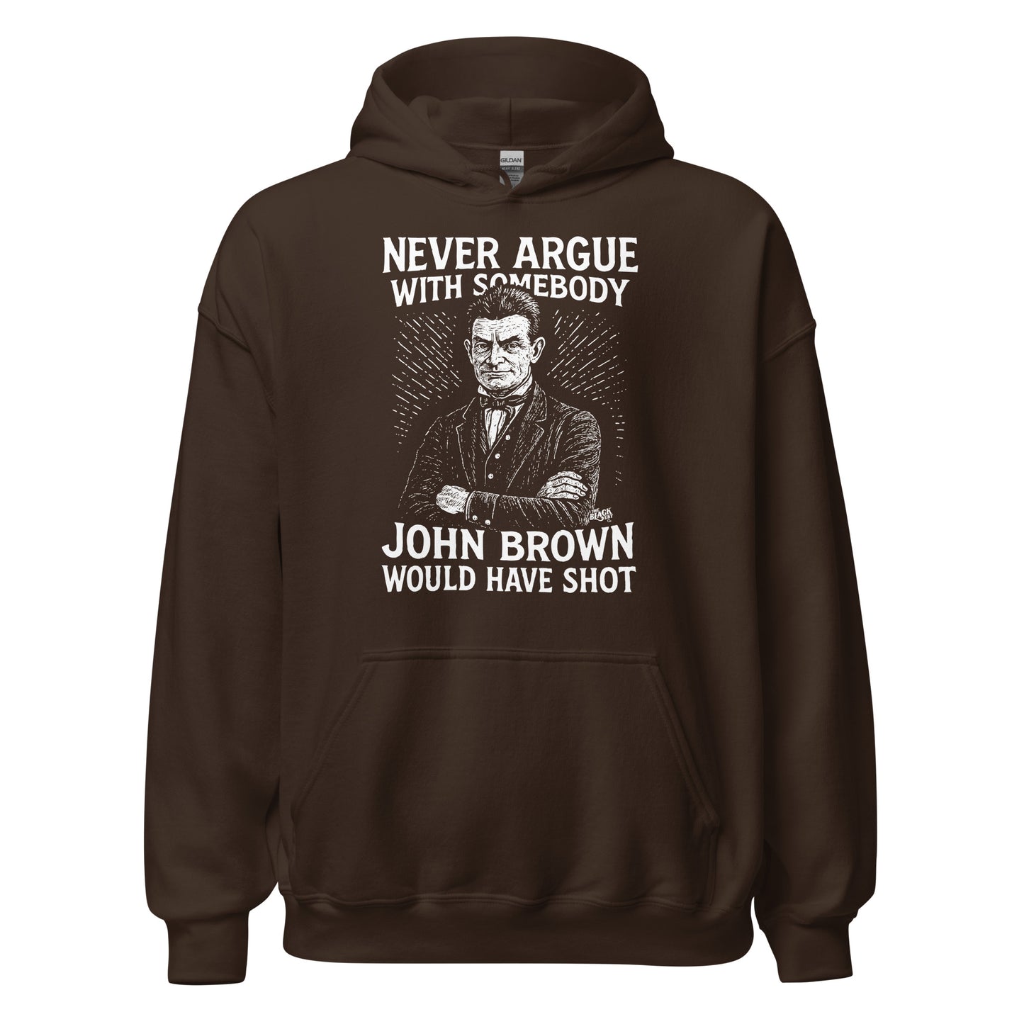 Brown Never Argue With Somebody John Brown Would Have Shot Unisex Hoodie, cozy fleece hoodie with activist message and historical theme.
