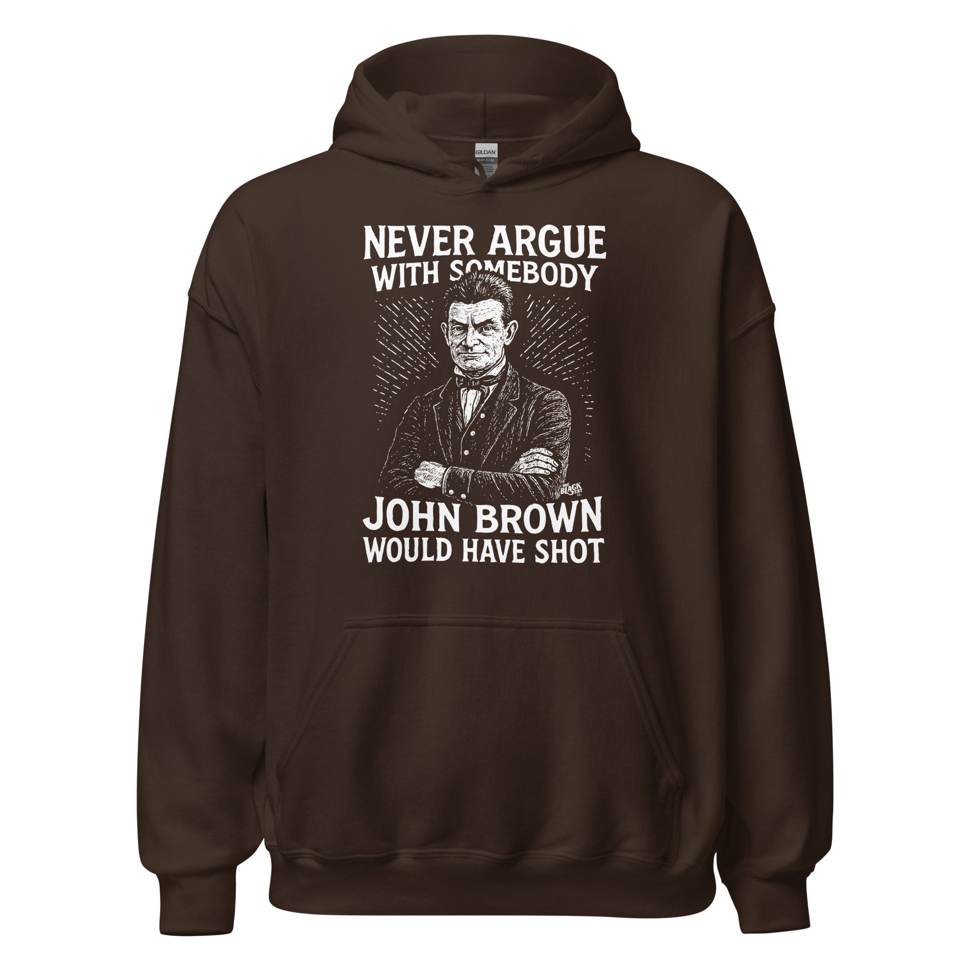 Brown Never Argue With Somebody John Brown Would Have Shot Unisex Hoodie, cozy fleece hoodie with activist message and historical theme.