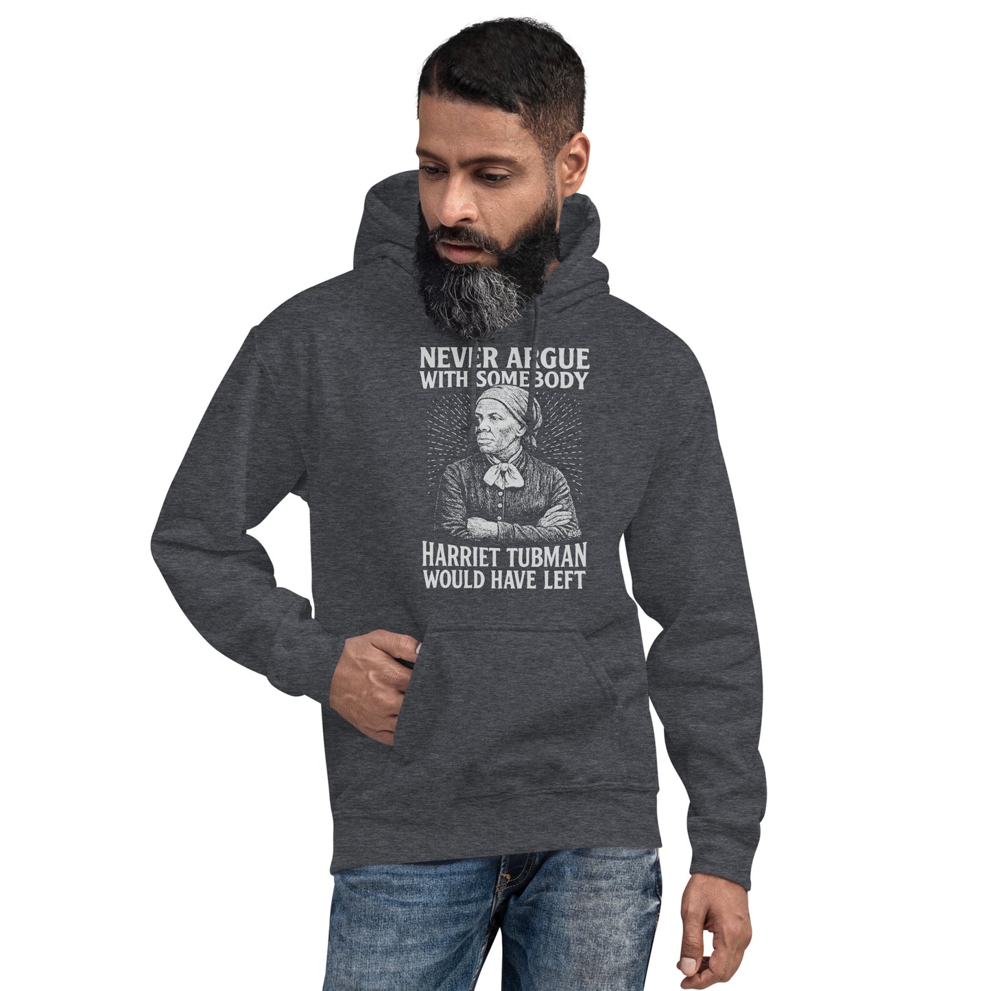 Man adjusting Never Argue Harriet Tubman Would Have Left Pullover Unisex Hoodie, showcasing bold political message and comfortable fit.