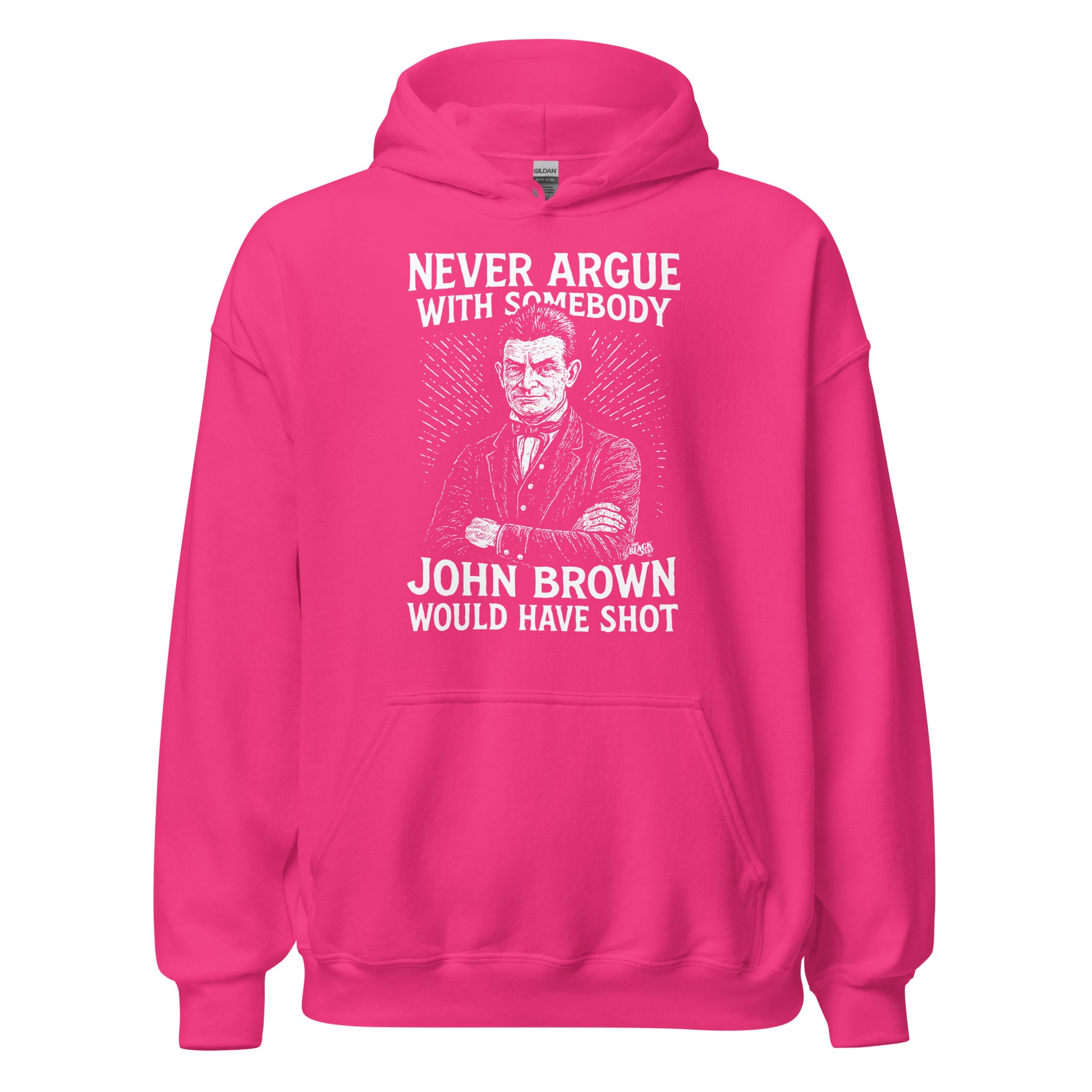 Hot pink Never Argue With Somebody John Brown Would Have Shot Unisex Hoodie, bold activist hoodie with eye-catching color and message.