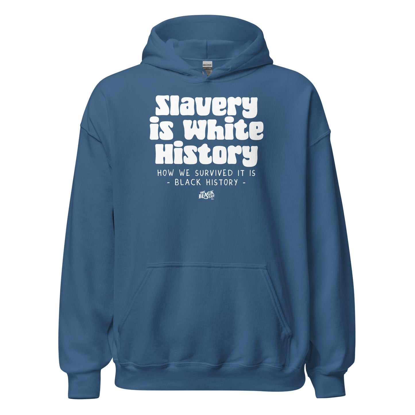 Blue Slavery Is White History Pullover Hoodie by TheBlackest Co. with bold white protest text. Unisex hoodie for social justice expression.