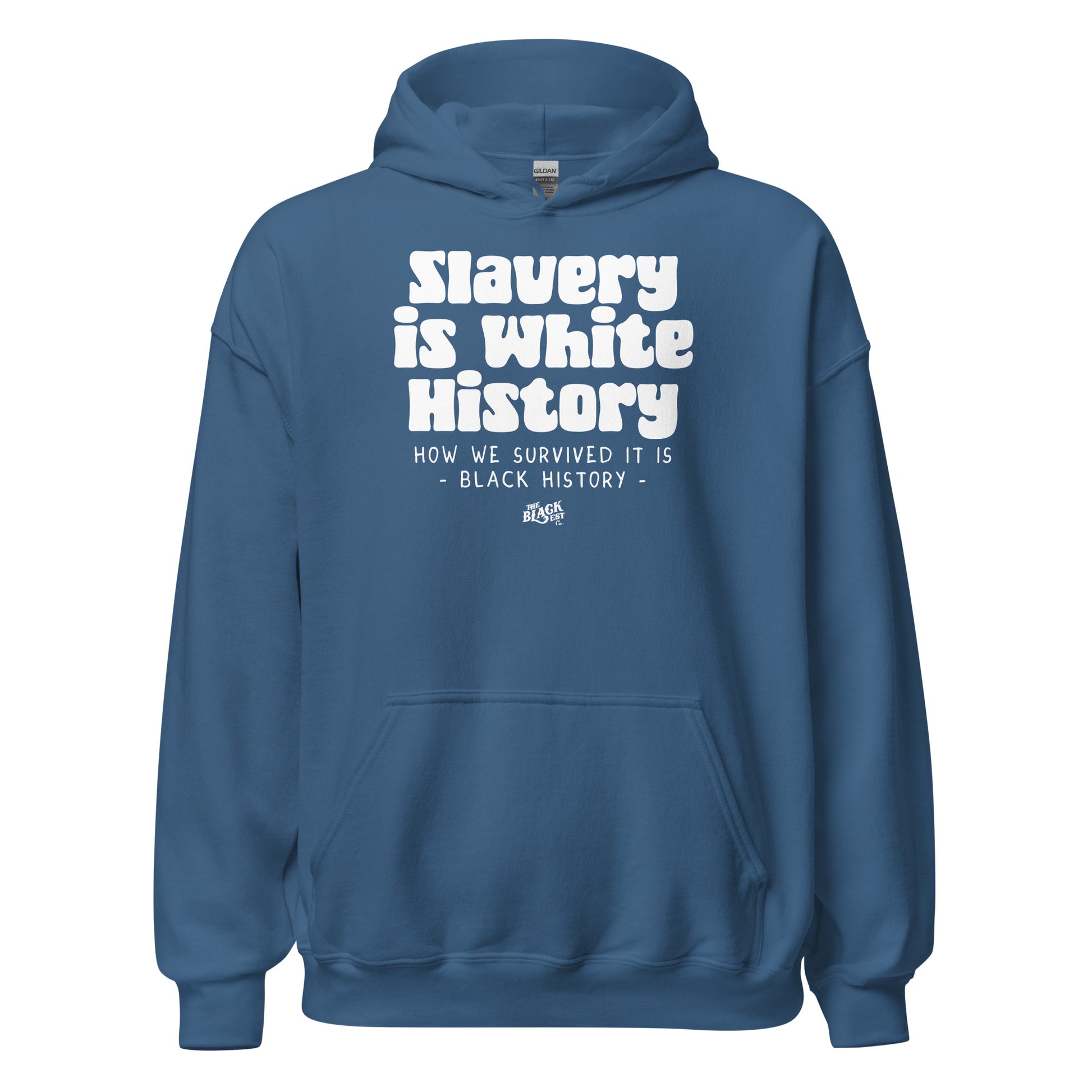 Blue Slavery Is White History Pullover Hoodie by TheBlackest Co. with bold white protest text. Unisex hoodie for social justice expression.