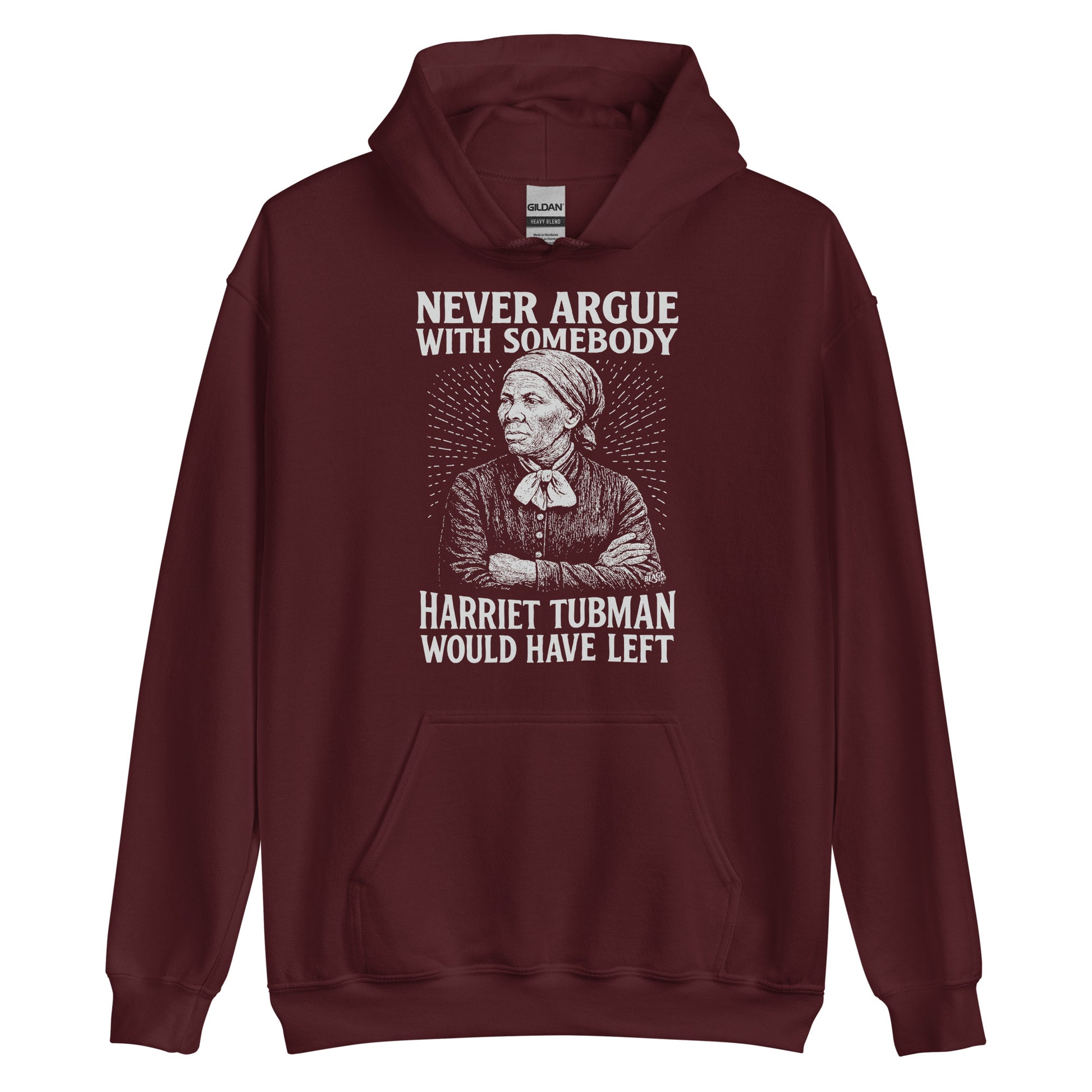 Maroon Never Argue Harriet Tubman Would Have Left Pullover Unisex Hoodie featuring bold protest design and Harriet Tubman illustration.