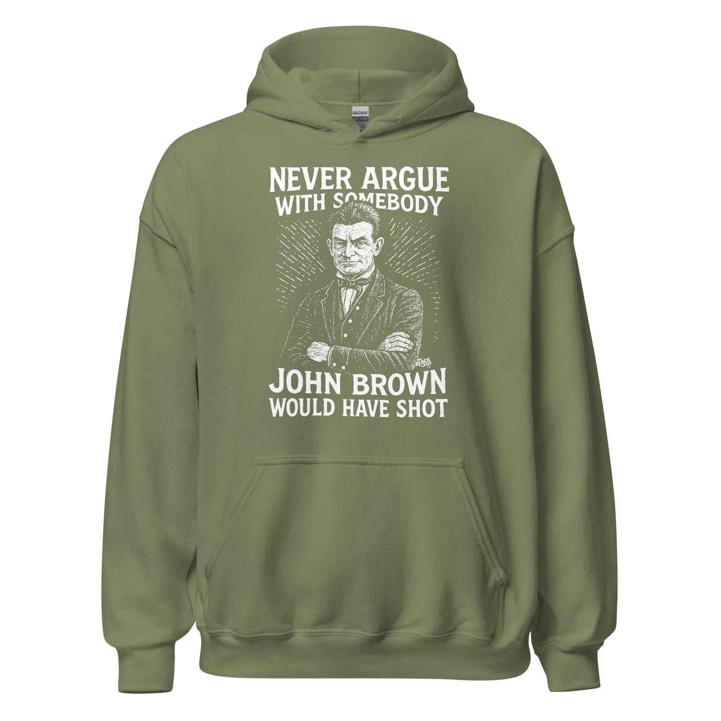 Sage green Never Argue With Somebody John Brown Would Have Shot Unisex Hoodie, cozy activist apparel with vintage-style abolitionist print.