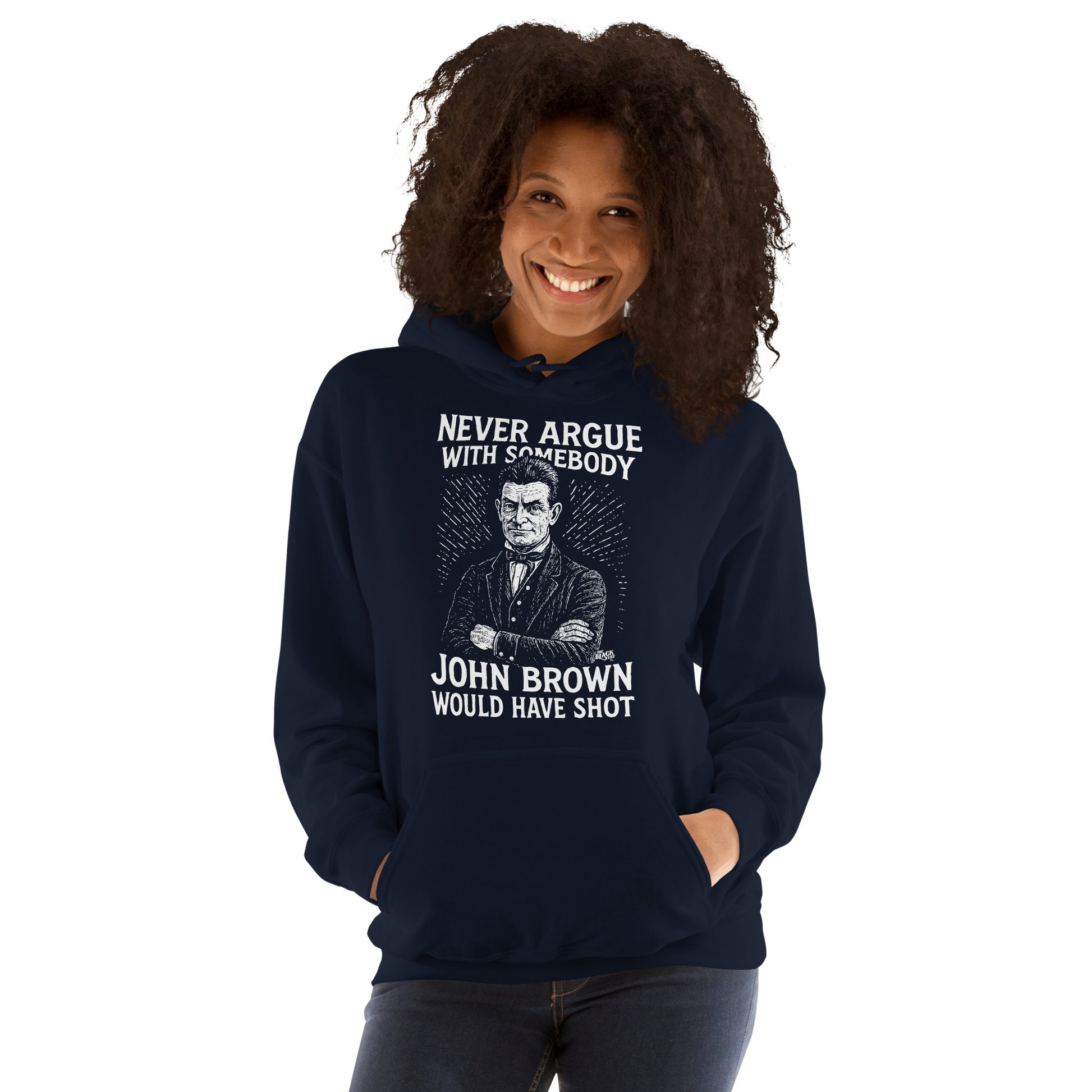 Woman smiling in Never Argue With Somebody John Brown Would Have Shot Unisex Hoodie, soft fleece pullover with bold political statement.