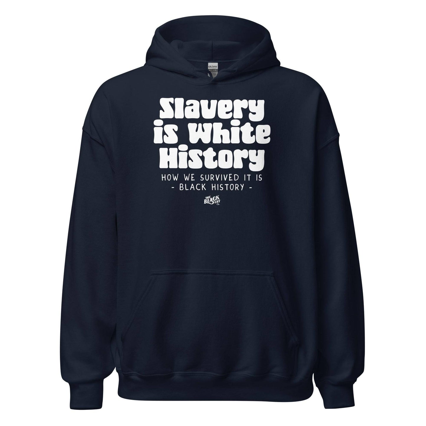 Navy Slavery Is White History Pullover Hoodie by TheBlackest Co. with bold white graphic text. Unisex activist apparel for everyday wear.